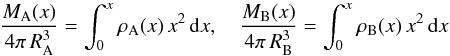 \begin{equation} {M_{\rm A}(x)\over 4\pi\,R_{\rm A}^3} =\int_0^x \rho_{\rm A}(x)\, x^2\,{\rm d}x,~~~~ {M_{\rm B}(x)\over 4\pi\,R_{\rm B}^3}= \int_0^x \rho_{\rm B}(x)\, x^2\,{\rm d}x \end{equation}