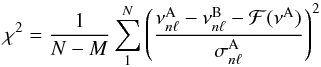 \begin{equation} \chi^2 = {1\over N-M} \sum_1^N \left( \nu^{\rm A}_{n\ell} -\nu^{\rm B}_{n\ell}- {\cal F}(\nu^{\rm A})\over \sigma^{\rm A}_{n\ell} \right)^2 \end{equation}