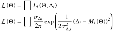 \appendix \setcounter{section}{1} \begin{eqnarray} \mathcal{L}\left(\Theta\right)& =& \prod L_i\left(\Theta,\Delta_i\right) \nonumber\\ \mathcal{L}\left(\Theta\right)&=& \prod \frac{\sigma_{\Delta_i}}{2\pi} \exp\left(\frac{-1}{2\sigma^2_{\Delta,i}}\left( \Delta_i - M_i\left(\Theta\right)\right)^2 \right)\nonumber \end{eqnarray}