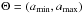 \hbox{$\Theta = \left(a_{\rm min}, a_{\rm max}\right)$}