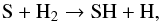 \begin{equation} \label{eq2} {\rm S + H_2 \rightarrow SH + H,} \end{equation}