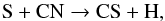 \begin{equation} \label{eq7} {\rm S + CN \rightarrow CS + H,} \end{equation}