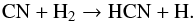 \begin{equation} \label{eq11a} {\rm CN + H_2 \rightarrow HCN + H}. \end{equation}
