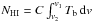\hbox{$N_{\rm {HI}}=C\int^{v_1}_{v_2} T_{\rm b} \, {\rm d}v $}
