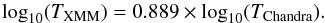 \begin{equation} \mathrm{log}_{10}(T_{\mathrm{XMM}}) = 0.889 \times \mathrm{log}_{10}(T_{\mathrm{Chandra}}). \end{equation}