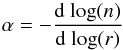 \begin{equation} \alpha = -\frac{\mathrm{d~log}(n)}{\mathrm{d~log}(r)} \end{equation}