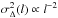 \hbox{$\sigma^2_{\Delta}(l) \propto l^{-2}$}