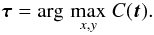 \begin{equation} \vec{\tau} = \argmax{x,y} {C(\vec{t})}. \end{equation}
