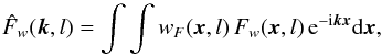 \begin{equation} \hat{F}_w(\vec{k},l) = \mathop{\int \int} w_F(\vec{x},l) \, F_w(\vec{x},l) \, {\rm e}^{-{\rm i}\vec{k}\vec{x}}{\rm d}\vec{x}, \label{eq:fFw} \end{equation}