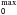 \hbox{$\sf _{0}^\mathrm{max}$}