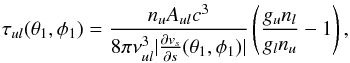 \appendix \setcounter{section}{2} \begin{equation} \tau_{ul}(\theta_1,\phi_1) = \frac{n_u A_{ul} c^3 }{8 \pi \nu_{ul}^3\vert{\frac{\partial v_s}{\partial s}} (\theta_1,\phi_1)\vert} \left(\frac{g_u n_l}{g_l n_u} - 1\right) , \end{equation}