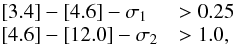 $$ \begin{array}{ll} [3.4] - [4.6] - \sigma_1 & > 0.25\\ {}[4.6] - [12.0] - \sigma_2 & > 1.0, \end{array} $$