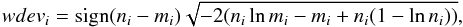 \appendix \setcounter{section}{3} \begin{equation} wdev_i = \mathrm{sign}(n_i-m_i)\sqrt{-2(n_i\ln m_i - m_i + n_i(1-\ln n_i))} \label{equ:residuals} , \end{equation}