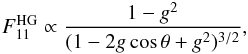 \begin{eqnarray} \label{eq:HG} F_{11}^\mathrm{HG}\propto\frac{1-g^2}{(1-2g\cos\theta+g^2)^{3/2}}, \end{eqnarray}