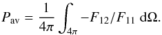 \begin{eqnarray} \label{eq:pav} P_\mathrm{av}=\frac{1}{4\pi}\int_{4\pi} -F_{12}/F_{11}~{\rm d}\Omega. \end{eqnarray}