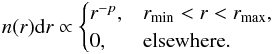 \begin{eqnarray} \label{eq:sizedis} n(r){\rm d}r\propto \begin{cases} r^{-p}, & r_\mathrm{min} < r < r_\mathrm{max}, \\ 0, & \mathrm{elsewhere.} \end{cases} \end{eqnarray}