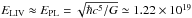 \hbox{$E_{\rm LIV}\approx E_{\rm PL}=\sqrt{\hbar c^5/G}\simeq 1.22\times 10^{19}$}