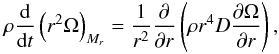 \begin{eqnarray*} \rho \frac{\text{d}}{\text{d}t} \left( r^2 \Omega \right)_{M_r} = \frac{1}{r^2} \frac{\partial}{\partial r} \left( \rho r^4 D \frac{\partial \Omega}{\partial r} \right), \end{eqnarray*}