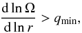 \begin{eqnarray*} \frac{\text{d}\ln\Omega}{\text{d}\ln r}>q_\text{min}, \end{eqnarray*}
