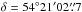 \hbox{$\delta=54^{\circ} 21{\tt '} 02\farcs7$}