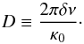 \begin{equation} D \equiv \frac{2\pi\delta\nu}{\kappa_0}\cdot \end{equation}