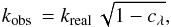 \begin{equation} \kobs = \kreal \sqrt{1-c_\lambda}, \end{equation}