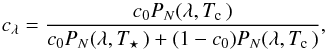 \begin{equation} c_\lambda = \frac{c_0 P_N(\lambda, \tcont)}{c_0 P_N(\lambda, \teff) + (1-c_0)P_N(\lambda, \tcont)}, \end{equation}