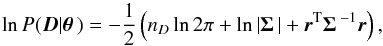 \begin{equation} \llh(\vec{D}|\pvec) = -\frac{1}{2} \left( n_D \ln 2\pi +\ln|\covmat| +\vec{r}^\mathrm{T} \covmat^{-1} \vec{r}\right), \label{eq:general_posterior} \end{equation}