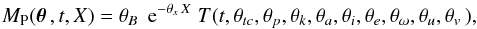 \begin{equation} M_\mathrm{P}(\pvec, t, X) = \pbl \; {\rm e}^{-\pext X} \; T(t, \ptc\!, \pper\!, \prr\!, \pa\!, \pin\!, \pec\!, \pom\!, \ldu\!, \ldv) , \end{equation}