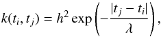 \begin{equation} k(t_i,t_j) = h^2 \exp\left(-\frac{|t_j-t_i|}{\lambda}\right), \end{equation}