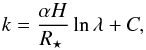 \begin{equation} k = \frac{\alpha H}{\rstar} \ln \lambda + C, \end{equation}