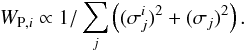 \begin{equation} W_{{\rm P,}i} \propto 1/\sum_j \left( (\sigma_j^i)^2 + (\sigma_j)^2 \right). \label{eq2} \end{equation}
