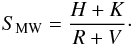 \begin{eqnarray} \label{eq_1} S_{\rm MW} = \dfrac{H + K}{R + V}\cdot \end{eqnarray}