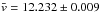 \hbox{$\bar{v}=12.232 \pm 0.009$}