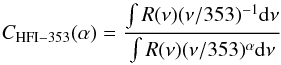 \begin{equation} C_{\rm HFI-353}(\alpha) = \frac{\int R(\nu)(\nu/353)^{-1}{\rm d}\nu}{\int R(\nu)(\nu/353)^{\alpha}{\rm d}\nu} \end{equation}