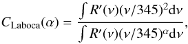 \begin{equation} C_{\rm Laboca}(\alpha) = \frac{\int R'(\nu)(\nu/345)^2{\rm d}\nu}{\int R'(\nu)(\nu/345)^{\alpha}{\rm d}\nu} , \end{equation}
