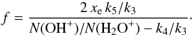 \begin{equation} \label{Eq:Indriolof} f = \frac{2 \, x_{\rm e} \, k_5/k_3}{N(\textrm{OH}^+)/N(\textrm{H}_2\textrm{O}^+) - k_4/k_3}\cdot \end{equation}