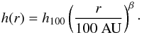 \begin{equation} h(r) = h_{100}\left(\frac{r}{100\ \text{AU}}\right)^{\beta}\cdot \label{eq:scale_height} \end{equation}