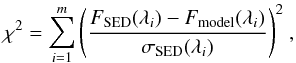 \begin{equation} \chi^2 = \sum^{m}_{i=1}{\left(\frac{F_{\text{SED}}(\lambda_i)-F_{\text{model}}(\lambda_i)}{\sigma_{\text{SED}}(\lambda_i)}\right)^2}\ , \end{equation}