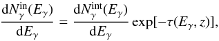 \begin{equation} \frac{{\rm d}N_{\gamma}^{\rm in}(E_{\gamma})}{{\rm d}E_{\gamma}}=\frac{{\rm d}N_{\gamma}^{\rm int}(E_{\gamma})}{{\rm d}E_{\gamma}}\exp[-\tau(E_{\gamma},z)], \end{equation}