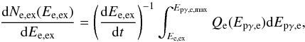 \begin{equation} \frac{{\rm d}N_{\rm e, ex}(E_{\rm e, ex})}{{\rm d}E_{\rm e, ex}}=\left(\frac{{\rm d}E_{\rm e, ex}}{{\rm d}t}\right)^{-1}\int_{E_{\rm e, ex}}^{E_{\rm p\gamma,e,max}}Q_{\rm e}(E_{\rm p\gamma,e}){\rm d}E_{\rm p\gamma,e}, \end{equation}