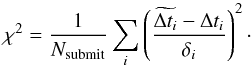 \begin{equation} \label{eq:chi2} \chi^2 = \frac{1}{N_{\rm submit}}\sum_i \left( \frac{\edt - \Delta t_i}{\delta_i}\right) ^2 \cdot \end{equation}