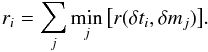 \appendix \setcounter{section}{1} \begin{equation} r_{i} = \sum_{{j}}\min_{{j}}{\big{[}r(\delta t_{{i}}, \delta m_{{j}})\big{]}}. \end{equation}
