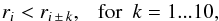 \appendix \setcounter{section}{1} \begin{equation} r_{{i}} < r_{{i\,\pm\, k}}, \ \ \ {\rm for} \ \ k=1...10, \end{equation}