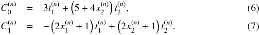 \begin{eqnarray} C^{(n)}_{0}&=& 3t^{(n)}_{1}+\left(5+4x^{(n)}_{2}\right)t^{(n)}_{2} ,\\ C^{(n)}_{1}&=& -\left(2x_{1}^{(n)}+1\right)t_{1}^{(n)}+\left(2x^{(n)}_{2}+1\right)t^{(n)}_{2}. \end{eqnarray}