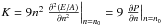 \hbox{$K=9n^2\left.\frac{\partial^2 (E/A)}{\partial n^2}\right|_{n=n_0}=9\left.\frac{\partial P}{\partial n}\right|_{n=n_0}$}
