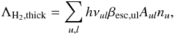 \begin{equation} \Lambda_{\rm H_2, \rm thick} = \sum\limits_{u,l} h\nu_{ul} \beta_{\rm esc, ul} A_{ul} n_{u} , \end{equation}