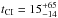 \hbox{$t_{\rm CI} = 15^{+65}_{-14}$}
