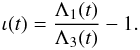 \begin{eqnarray} \label{iota} \iota(t)= \frac{\Lambda_1(t)}{\Lambda_3(t)} -1 . \end{eqnarray}