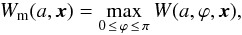\begin{equation} W_\mathrm{m}(a,\vec x) = \max_{0\,\leq\,\varphi\,\leq\,\pi}{W(a,\varphi,\vec x)}, \label{wtmax} \end{equation}